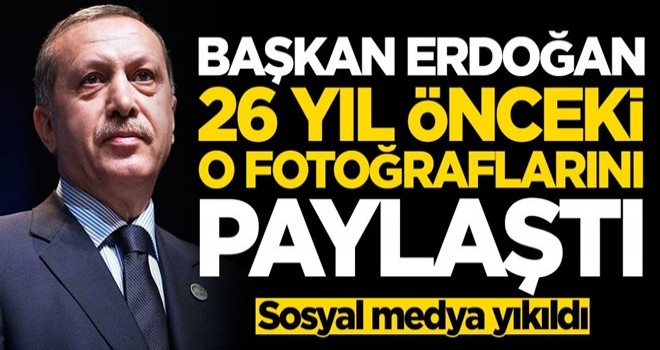 Başkan Erdoğan 26 yıl önceki o fotoğraflarını paylaştı! Sosyal medya yıkıldı