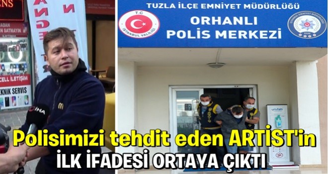 Tuzla'da polisleri tehdit eden zanlının ilk ifadesi ortaya çıktı .