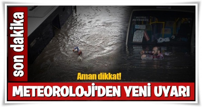 Metoroloji’den bir uyarı daha!