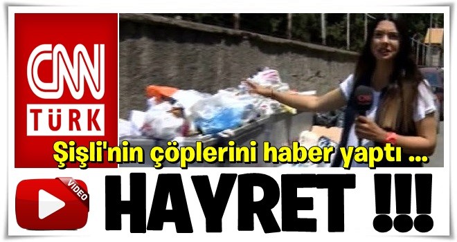 Şişli'de çöp krizini CNN Türk'ten İzle