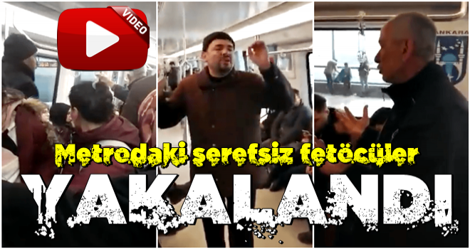 Ankara metrosunda propaganda yapan FETÖ'cüler yakalandı!