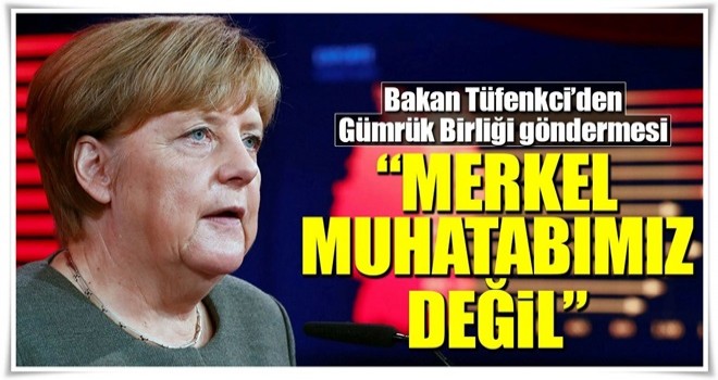 Merkel'e 'muhatabımız değilsin' göndermesi