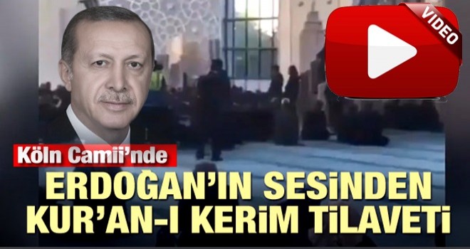 Başkan Erdoğan, Köln Camii'nde Kur'an okudu