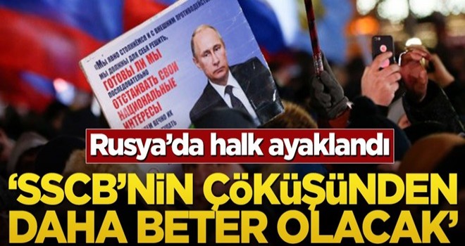 Rusya’da halk ayaklandı! ‘SSCB’nin çöküşünden daha beter olacak’