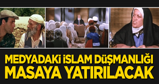 Medyadaki İslam düşmanlığı masaya yatırılacak!