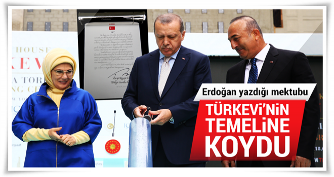 Erdoğan yazdığı mektubu Türkevi'nin temeline koydu