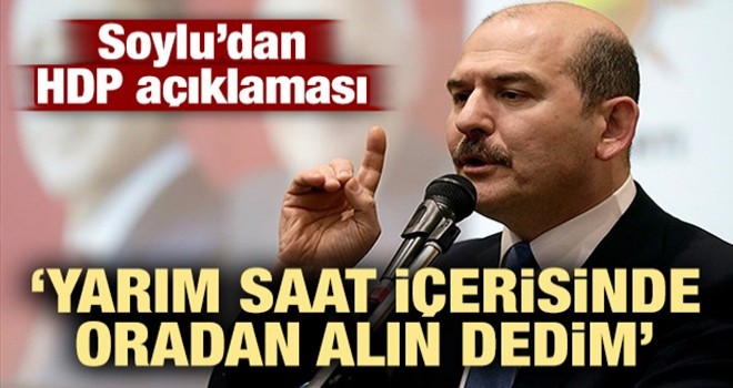 İçişleri Bakanı Süleyman Soylu'dan HDP açıklaması