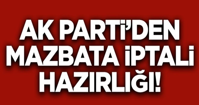 AK Parti'den mazbata iptali için flaş hazırlık!