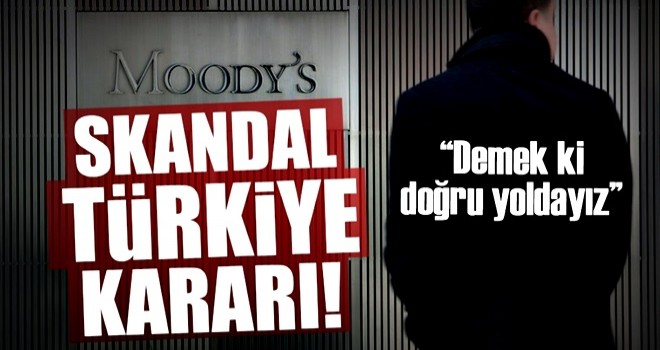 Moody's'ten skandal Türkiye kararı!