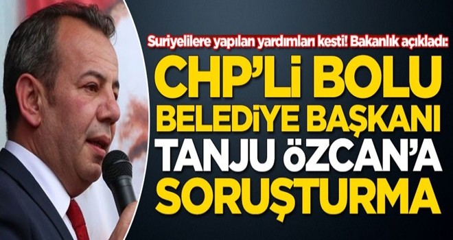 CHP'li Bolu Belediye Başkanı Tanju Özcan'a soruşturma