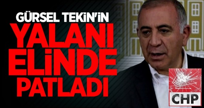 Gürsel Tekin'in yalanı elinde patladı