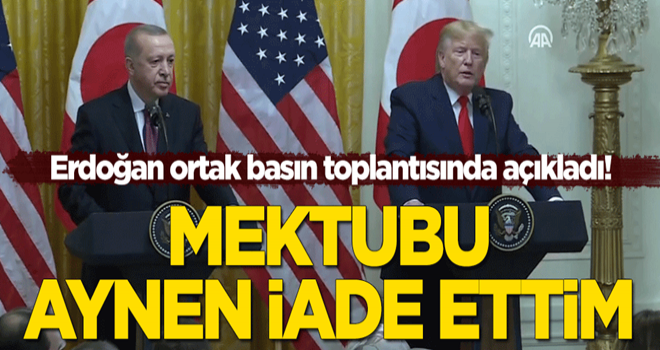 Başkan Erdoğan ve Trump'tan ortak basın toplantısı! "Mektubu aynen iade ettim"