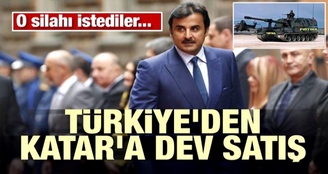 O silahı istediler! Türkiye'den Katar'a dev satış