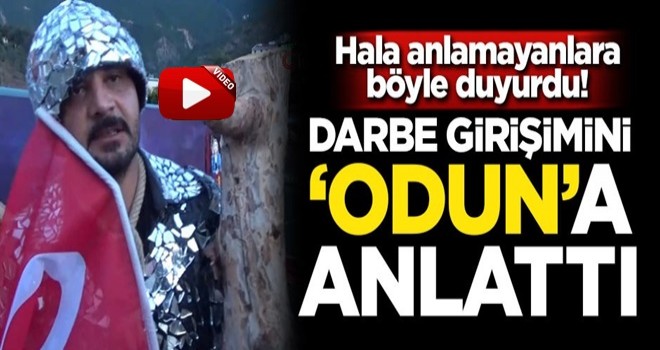 Hain darbe girişimini 'Odun'a anlattı!