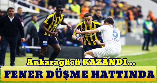 Ankaragücü kazandı! Fenerbahçe düşme hattında