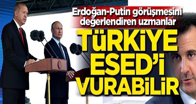 Erdoğan-Putin görüşmesini değerlendiren uzmanlar: Türkiye Esed'i vurabilir