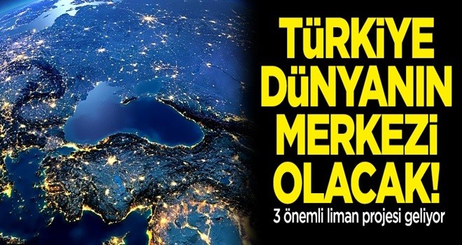 3 denizde 3 liman! Türkiye denizlerin hakimi oluyor