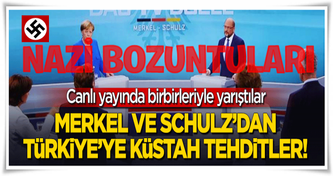 Merkel ve Schulz'dan canlı yayında küstah tehditler!