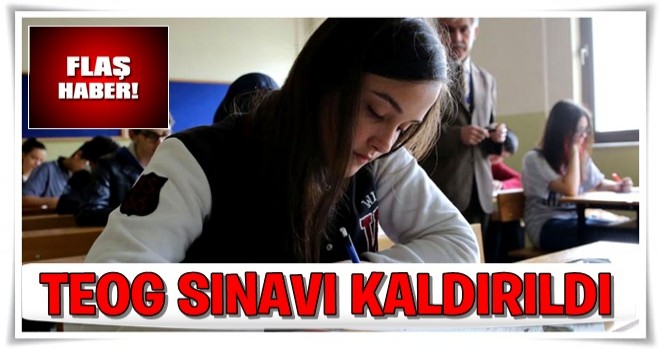 TEOG sınavı kaldırıldı