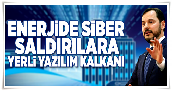 Enerjide siber saldırılara karşı yerli yazılım .