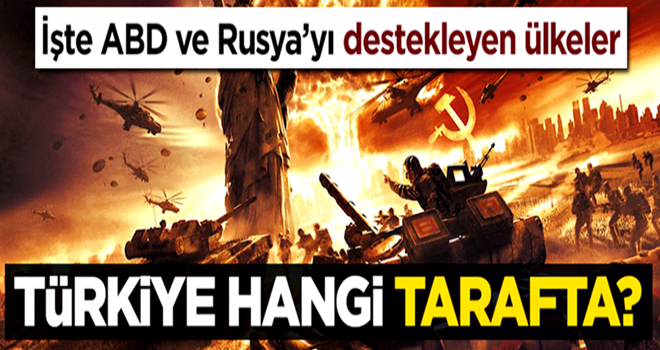 İşte ABD ve Rusya'yı destekleyen ülkeler... Türkiye hangi tarafta?