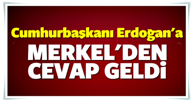 Merkel'den Cumhurbaşkanı Erdoğan'a cevap geldi