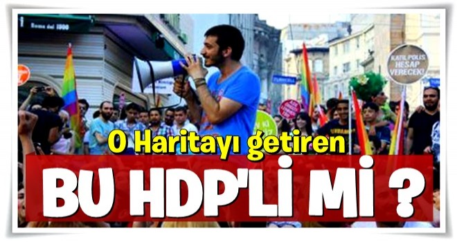 O haritayı getiren HDP’li Pişkin mi?