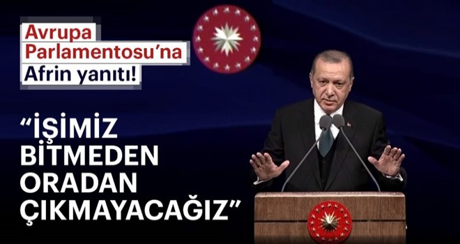 Cumhurbaşkanı Erdoğan'dan AP'ye Afrin mesajı!