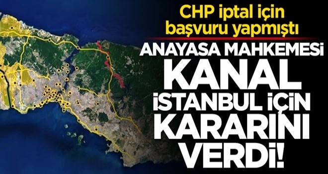 Anayasa Mahkemesi Kanal İstanbul için kararını verdi