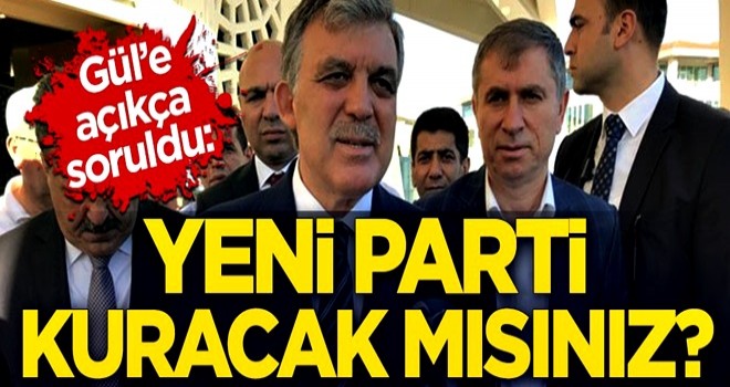 11. Cumhurbaşkanı Abdullah Gül'e açıkça soruldu: Yeni parti kuracak mısınız?