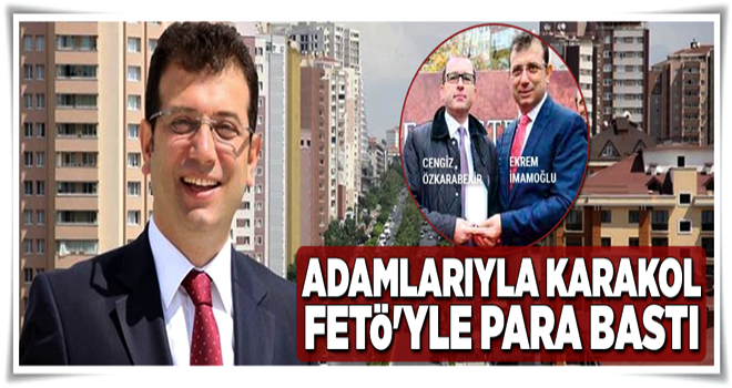 Adamlarıyla karakol FETÖ'yle para bastı .