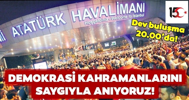 Demokrasi kahramanlarımızı saygıyla anıyoruz