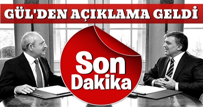 Abdullah Gül'den flaş Kemal Kılıçdaroğlu açıklaması