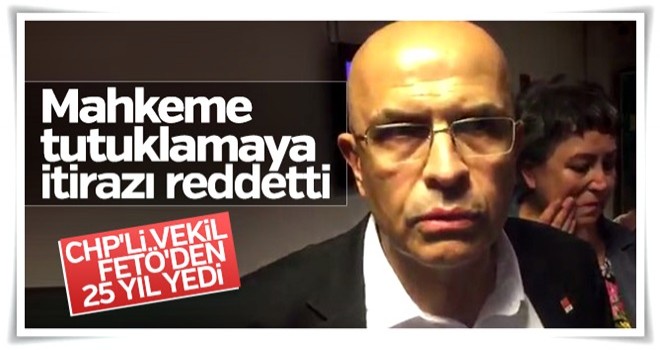 Enis Berberoğlu'nun itirazı reddedildi