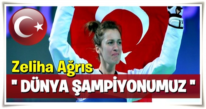 Zeliha Ağrıs dünya şampiyonu