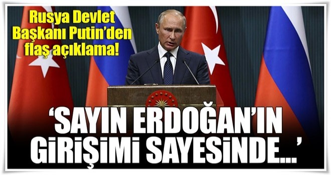 Rusya Devlet Başkanı Putin'den flaş açıklamalar!