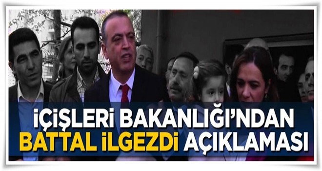 İçişleri Bakanlığı'ndan flaş Battal İlgezdi açıklaması