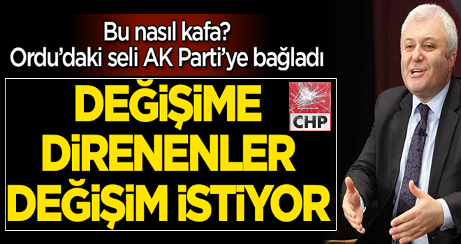 CHP'li Tuncay Özkan doğal afeti AK Parti'ye bağladı!