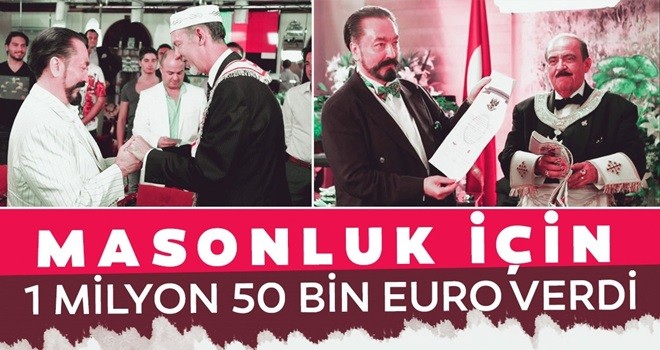 Adnan Oktar masonluk için 1 milyon 50 bin euro verdi