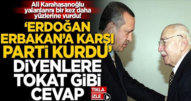 Ali Karahasanoğlu, yalanlarını bir kez daha yüzlerine vurdu! ‘Erdoğan, Erbakan’a karşı parti kurdu’ diyenlere tokat gibi cevap