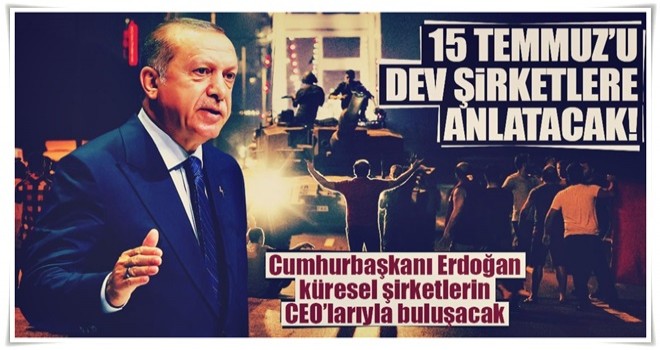 15 Temmuz’u dev şirketlere anlatacak