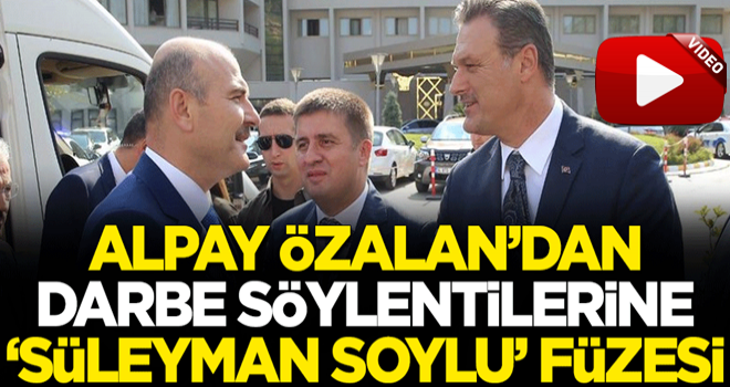 Alpay Özalan'dan darbe söylentilerine 'Süleyman Soylu' füzesi