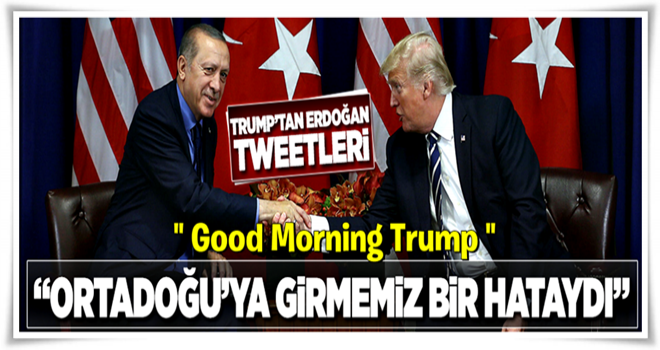 Trump'tan Erdoğan tweetleri .