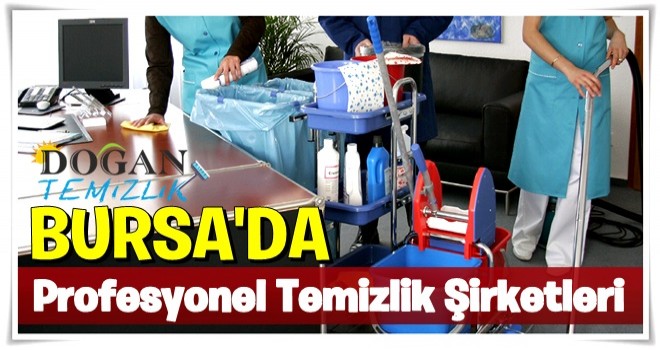 Bursa'da Profesyonel Temizlik Şirketleri