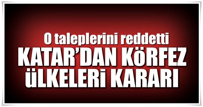 Katar'dan Körfez ülkeleri kararı