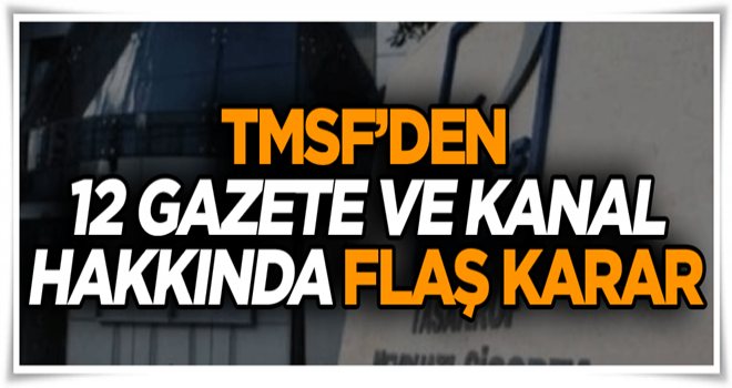 TMSF’den 12 gazete ve kanal hakkında flaş karar