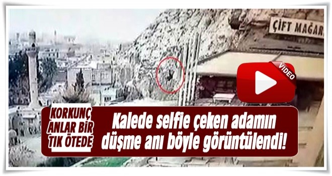 Kalede selfie çeken adamın düşme anı böyle görüntülendi!