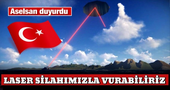 Aselsan açıkladı! Lazer silahımızla vurabiliriz