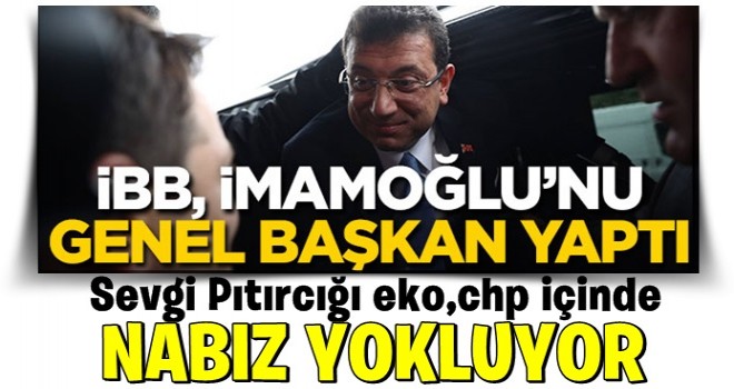 İBB, İmamoğlu'nu genel başkan yaptı