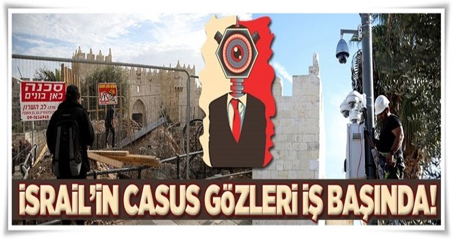İsrail 'casus kameralar' yerleştirdi
